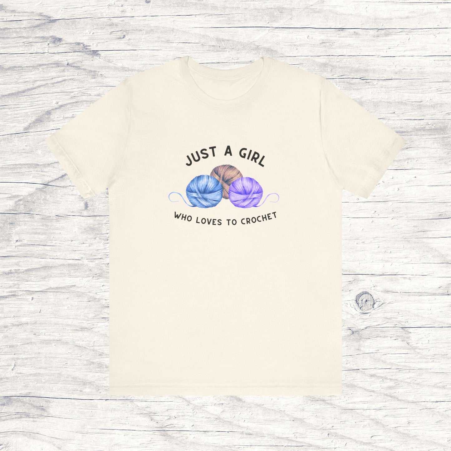 Funny Crochet T-Shirt Just a Girl Who Loves to Crochet Shirt natural colored shirt with black letters and three balls of yarn